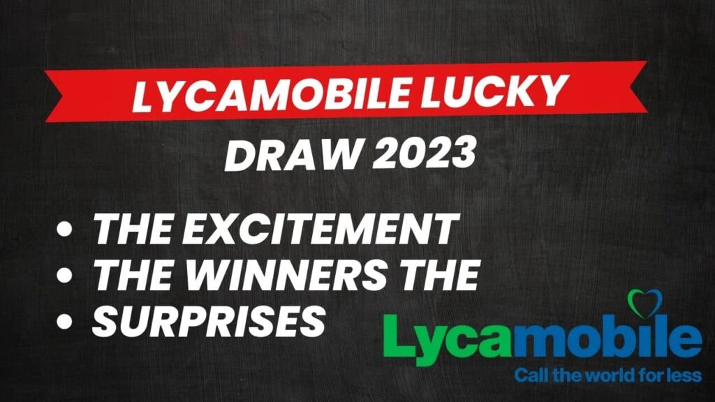 Lycamobile Lucky Draw 2023 The Excitement, The Winners, The Surprises